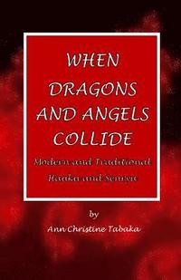 bokomslag When Dragons and Angels Collide: Modern & Traditional Haiku & Senryu
