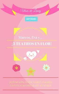 Marcos, Eva y... ¡3 TEATROS EN FLOR! 1