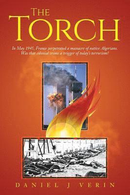 The Torch: In May 1945, France perpetrated a massacre of native Algerians. Was that colonial crime a trigger of today's terrorism 1