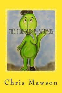 bokomslag The Muddle-a-saurus: The Muddle-a-saurus is the muddliest, cuddliest dinosaur you could ever wish to meet. Can you spot his muddled up mist