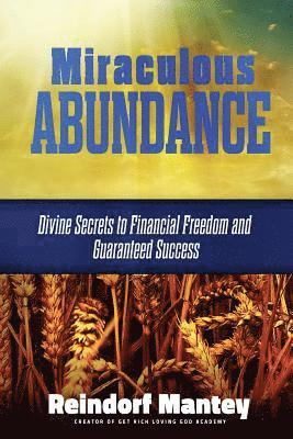 bokomslag Miraculous Abundance: Divine Secrets to Financial Freedom and Guaranteed Success