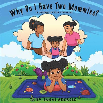 Why Do I Have Two Mommies?: A journey in self discovery 1