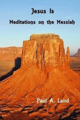 bokomslag Jesus Is: Meditations on the Messiah