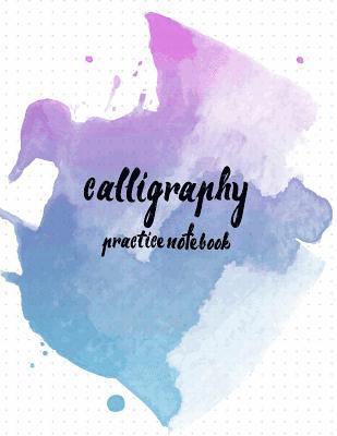 Calligraphy Practice NoteBook: Hand Lettering: Calligraphy Workbook: Watercolor blue: (Training, Exercises and Practice: Lettering calligraphy. Calli 1