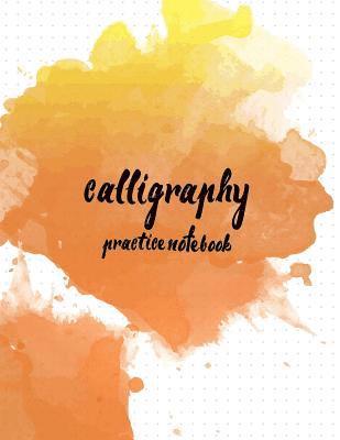 bokomslag Calligraphy Practice NoteBook: Hand Lettering: Calligraphy Workbook: Watercolor Orange 2: (Training, Exercises and Practice: Lettering calligraphy. C