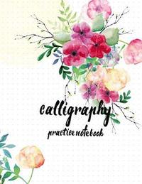 bokomslag Calligraphy Practice NoteBook: Hand Lettering: Calligraphy Workbook: Watercolor Flower: (Training, Exercises and Practice: Lettering calligraphy. Cal