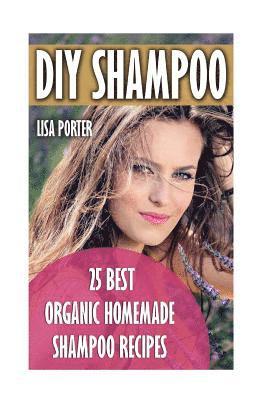 bokomslag DIY Shampoo: 25 Best Organic Homemade Shampoo Recipes