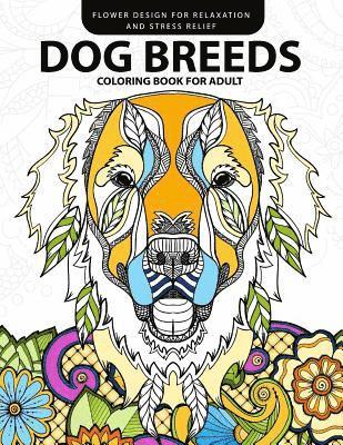 Dog Breeds Coloring book for Adults: Design for Dog lover (Pug, Labrador, Beagle, Poodle, Pit bull and Friend)