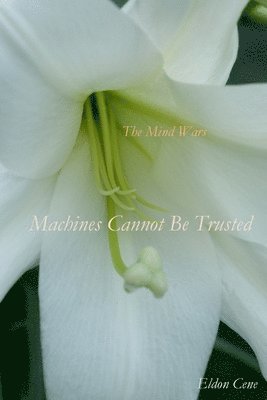 The Mind Wars: Machines Cannot Be Trusted 1