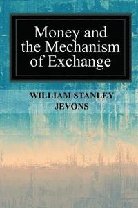 bokomslag Money and the Mechanism of Exchange