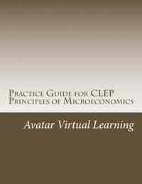 bokomslag Practice Guide for CLEP Principles of Microeconomics