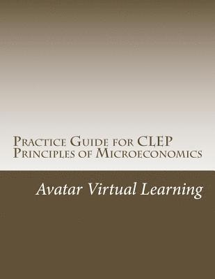 bokomslag Practice Guide for CLEP Principles of Microeconomics