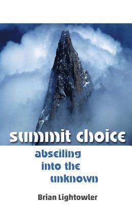 Brian Lightowler - Summit Choice: Abseiling into the unknown, Häftad
