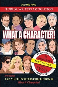 bokomslag What a Character!: Florida Writers Association Collection, Volume 9