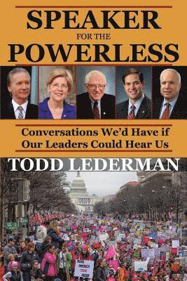 bokomslag Speaker for the Powerless: Conversations We'd Have if Our Leaders Could Hear Us