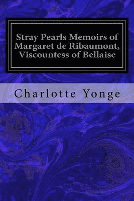 bokomslag Stray Pearls Memoirs of Margaret de Ribaumont, Viscountess of Bellaise