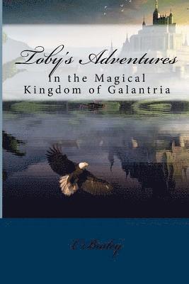 Toby's Adventures: In the Magical Kingdom of Galantria 1