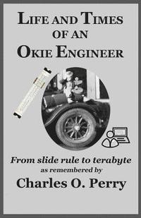 bokomslag Life and Times of an Okie Engineer: From slide rule to terabyte