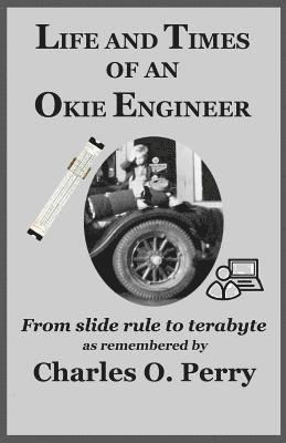 Charles Perry - Life and Times of an Okie Engineer: From slide rule to terabyte, Häftad