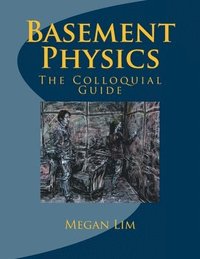 bokomslag Basement Physics: The Colloquial Guide