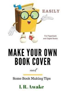 bokomslag Make Your Own Book Cover: and Some Book Making Tips