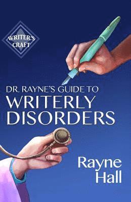 Dr Rayne's Guide To Writerly Disorders: A Tongue-In-Cheek Diagnosis For What Ails Authors 1