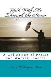 bokomslag Walk With Me Through the Storm: A Collection of Praise and Worship Poetry