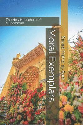 The Holy Household of Muhammad; Moral Exemplars 1