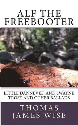 Alf the Freebooter: Little Danneved and Swayne Trost and Other Ballads 1