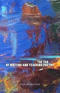 bokomslag The Tao of Writing and Teaching Poetry