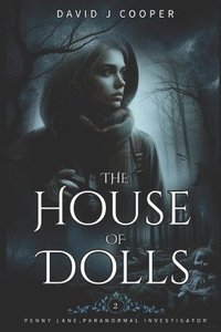 bokomslag Penny Lane, Paranormal Investigator, The House of Dolls