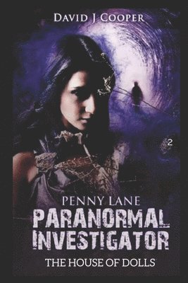 bokomslag Penny Lane, Paranormal Investigator, The House of Dolls