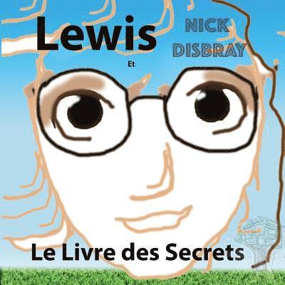 Lewis et le Livre des Secrets: Livre pour enfants 1