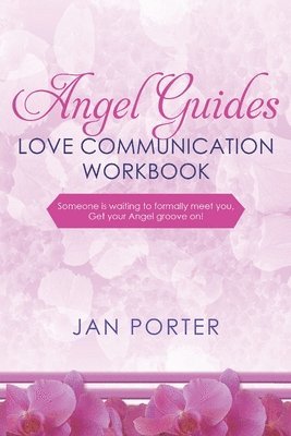 Angel Guides, love communication Workbook 1