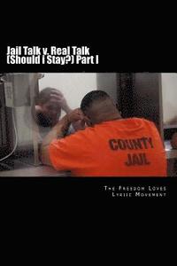 bokomslag Jail Talk v. Real Talk (Should i Stay?) Part I: How to Spot, Identify & AVOID a Prison Pen-Pal Gamer. #PPG and live a happy positive GOOD life in the