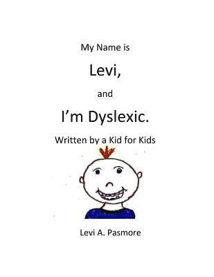 bokomslag My Name is Levi, and I'm Dyslexic: Written by a Kid for Kids