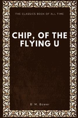 bokomslag Chip, of the Flying U