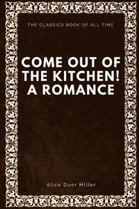 bokomslag Come Out of the Kitchen! A Romance