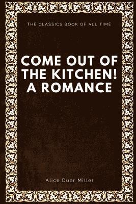 Come Out of the Kitchen! A Romance 1