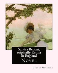 bokomslag Sandra Belloni, originally Emilia in England. By: George Meredith: Novel