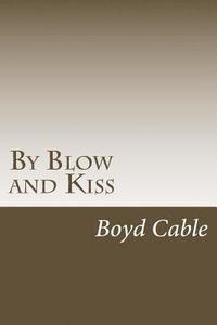 bokomslag By Blow and Kiss