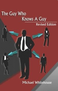bokomslag Guy Who Knows a Guy: Easy to learn networking strategies to help you connect to your community, advance in business, and lead a more fulfil