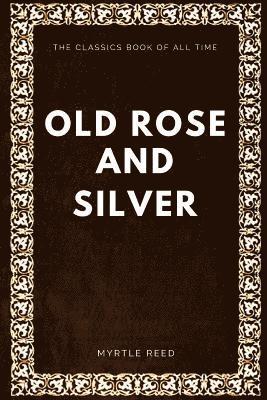 Myrtle Reed - Old Rose and Silver, Häftad