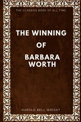 bokomslag The Winning of Barbara Worth