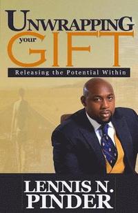 bokomslag Unwrapping Your Gift: Releasing the Potential Within