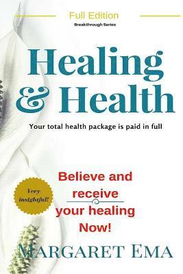 bokomslag Healing and Health- Jesus says, I WILL, be healed: God's total Health Package for you is paid in FULL