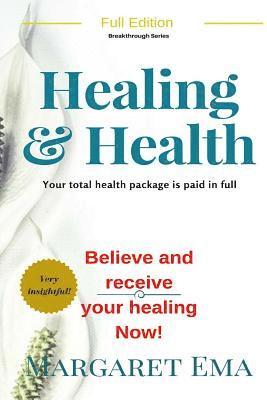 Healing and Health- Jesus says, I WILL, be healed: God's total Health Package for you is paid in FULL 1