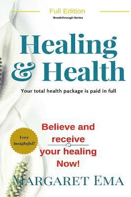 Margaret Ema - Healing and Health- Jesus says, I WILL, be healed: God's total Health Package for you is paid in FULL, Häftad