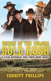 bokomslag Brides Of The Coloma Gold Rush: A Historical Mail Order Bride Series