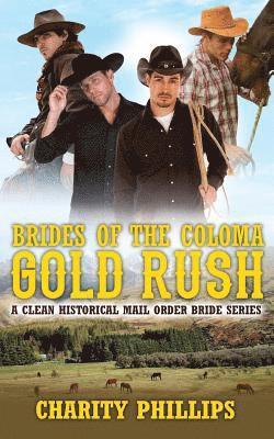 Brides Of The Coloma Gold Rush: A Historical Mail Order Bride Series 1